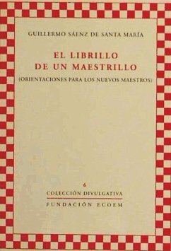 Orientaciones para los nuevos maestros : el librillo de un maestrillo - Sáenz de Santa María, Guillermo