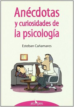 Anécdotas y curiosidades de la psicología - Cañamares Medrano, Esteban