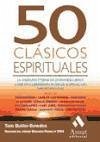 50 clásicos espirituales : la sabiduría eterna de 50 grandes libros sobre descubrimiento interior, iluminación y propósito vital