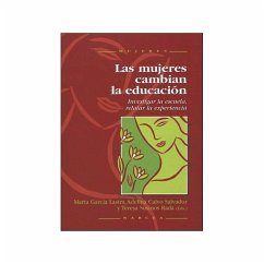 Las mujeres cambian la educación : investigar la escuela, relatar la experiencia - García Lastra, Marta; Calvo Salvador, Adelina María; Susinos Rada, Teresa