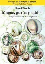 Magos, gurús y sabios : una explicación sencilla de lo inexplicable - Broch, Henri