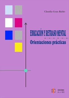 Educación y retraso mental : orientaciones prácticas - Grau Rubio, Claudia