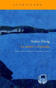 La mujer y el paisaje - Bravo De La Varga, Roberto; Zweig, Stefan