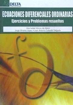 Ecuaciones diferenciales ordinarias : ejercicios y problemas resueltos - Alonso de Mena, Ana Isabel; Álvarez López, Jorge . . . [et al.; Calzada Delgado, Juan Antonio