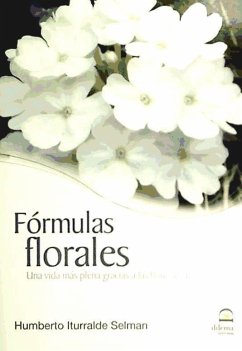 Fórmulas florales : una vida más plena gracias a las flores de Bach - Iturralde Selman, Humberto