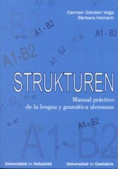 Strukturen : manual práctico de la lengua y gramática alemanas, A1-B2 - Gierden Vega, Carmen; Heinsch, Bárbara