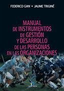 Manual de instrumentos de gestión y desarrollo de las personas en las organizaciones - Gan Busto, Federico; Trigine i Prats, Jaume