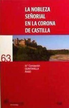 La nobleza señorial en la Corona de Castilla - Quintanilla Raso, María Concepción