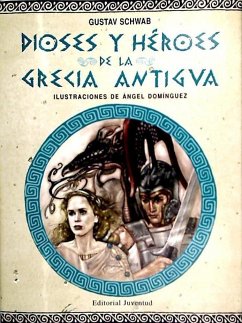 Dioses y héroes de la Grecia antigua - Prada, José Manuel de; Schwab, Gustav; Domínguez Gazpio, Ángel