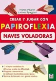 Crear y jugar con papiroflexia. Naves voladoras :