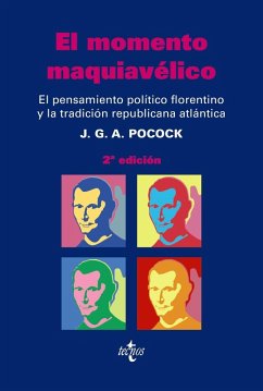 El momento maquiavélico : el pensamiento político florentino y la tradición republicana atlántica - Pocock, J. G. A.