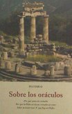 Sobre los oráculos : Por qué cesan los oráculos ; Por qué la Pitia no da sus oráculos en verso ; Sobre la misteriosa "E" que hay en Delfos