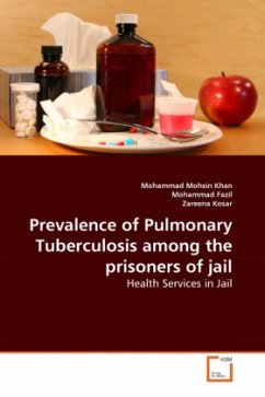 Prevalence of Pulmonary Tuberculosis among the prisoners of jail - Fazil, Mohammad;Mohsin Khan, Mohammad;Kosar, Zareena