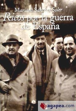 Ricos por la guerra de España - Sánchez Soler, Mariano