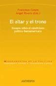 El altar y el trono : ensayos sobre el catolicismo político iberoamericano - Colom González, Francisco