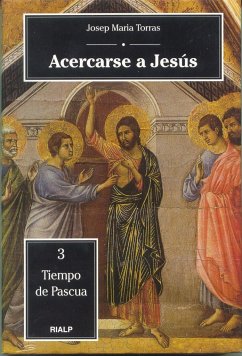 Acercarse a Jesús : tiempo de Pascua - Torras i Bagán, Josep Maria