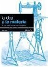 La idea y la materia. Vol. 1: El diseño de producto en sus orígenes