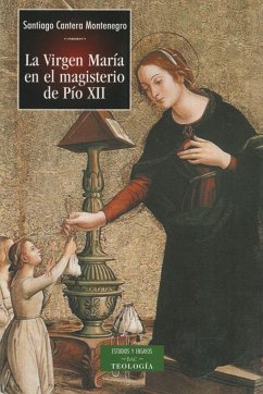 La Virgen María en el magisterio de Pío XII (ESTUDIOS Y ENSAYOS, Band 101)