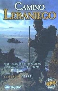 Camino lebaniego : desde Santander al Monasterio de Santo Toribio en 4 etapas - Celis Gutiérrez, Alberto