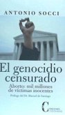 El genocidio censurado : aborto, mil millones de víctimas inocentes