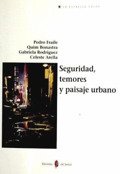 Seguridad, temores y paisaje urbano - Fraile, Pedro; Rodríguez Fernández, Gabriela
