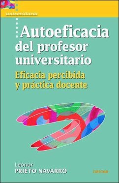 Autoeficacia del profesor universitario : eficacia percibida y práctica docente - Prieto Navarro, Leonor