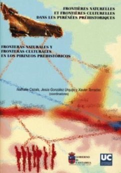 Fronteras naturales y fronteras culturales en los Pirineos prehistóricos - Terradas Batlle, Xavier; González Urquijo, Jesús Emilio; Cazals, Nathalie