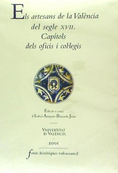 Els artesans de la València dels segle XVII capitols dels oficis i col·legis - Baixauli Juan, Isabel Amparo
