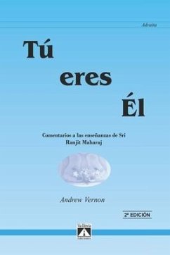 Tú Eres Él: Comentario a las enseñanzas de Sri Ranjit Maharaj - Vernon, Andrew