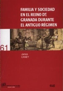 Familia y sociedad en el Reino de Granada durante el Antiguo Régimen - Casey, James