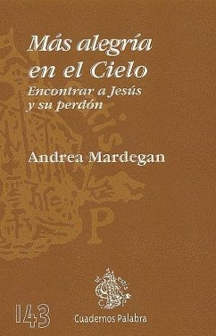 Más alegría en el cielo : encontrar a Jesús y su perdón - Mardegan, Andrea