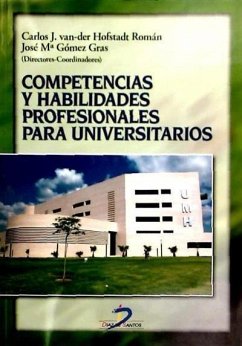 Competencias y habilidades profesionales para universitarios - Gómez Gras, José María; Hofstadt Román, Carlos Javier van-der