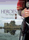 Héroes sin tiempo : relatos de héroes, heroínas y sabios legendarios