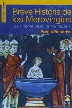 Breve historia de los merovingios : los orígenes de la Francia medieval - Bendriss, Ernest