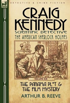 Craig Kennedy-Scientific Detective - Reeve, Arthur B.