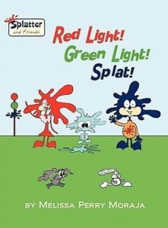 Red Light, Green Light, Splat - Splatter and Friends - Moraja, Melissa Perry