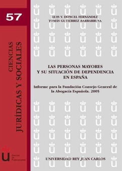 Las personas mayores y su situación de dependencia en España : informe para la Fundación Consejo General de la Abogacía Española, 2005 - Doncel Fernández, Luis Vicente; Gutiérrez Barbarrusa, Tomás