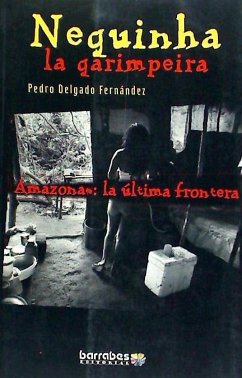 Neguinha la garimpeira : Amazona: la última frontera - Delgado Fernández, Pedro