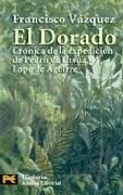 El Dorado : crónica de la expedición de Pedro de Ursua y Lope de Aguirre - Vázquez, Francisco