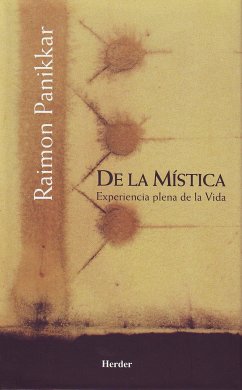 De la mística : experiencia plena de la vida - Panikkar, Raimon