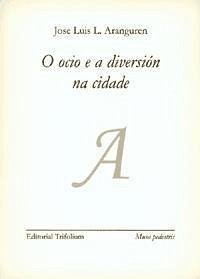 O ocio e a diversión na cidade - Aranguren, José Luis L. . . . [et al.