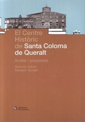 El centre històric de Santa Coloma de Queralt : anàlisi i propostes d'intervenció El centre històric de Santa Coloma de Queralt : anàlisi i propostes d'intervenció