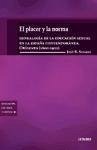 El placer y la norma : genealogía de la educación sexual en la España contemporánea : orígenes (1800-1920) (Educación, historia y crítica)