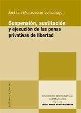Suspensión, sustitución y ejecución de las penas privativas de libertad - Manzanares Samaniego, José Luis