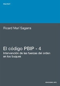 El código PBIP 4 : intervención de las fuerzas del orden en los buques - Marí Sagarra, Ricard