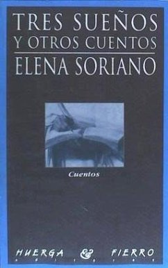 Tres sueños y otros cuentos - Soriano, Elena
