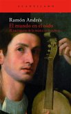 El mundo en el oído : el nacimiento de la música en la cultura El mundo en el oído : el nacimiento de la música en la cultura