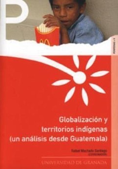 Globalización y territorios indígenas : (un análisis desde Guatemala) - Machado Santiago, Rafael . . . [et al.