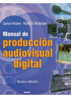 Manual de producción audiovisual digital - Kindem, Gorham; Musburger, Robert B.