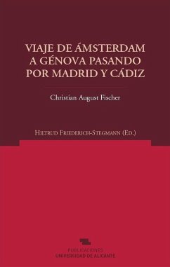 Viaje de Ámsterdam a Génova pasando por Madrid y Cádiz en los años 1797 y 1798 - Fischer, Christian August